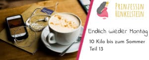 10 Kilo bis zum Sommer – Teil 13