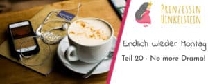 Teil 20 - No more Drama!